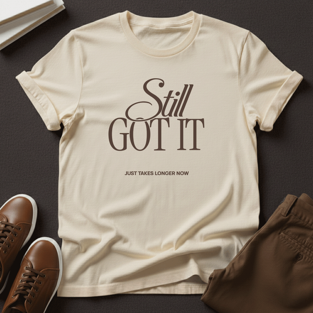 Still Got It – Unisex Nostalgia Graphic Tee