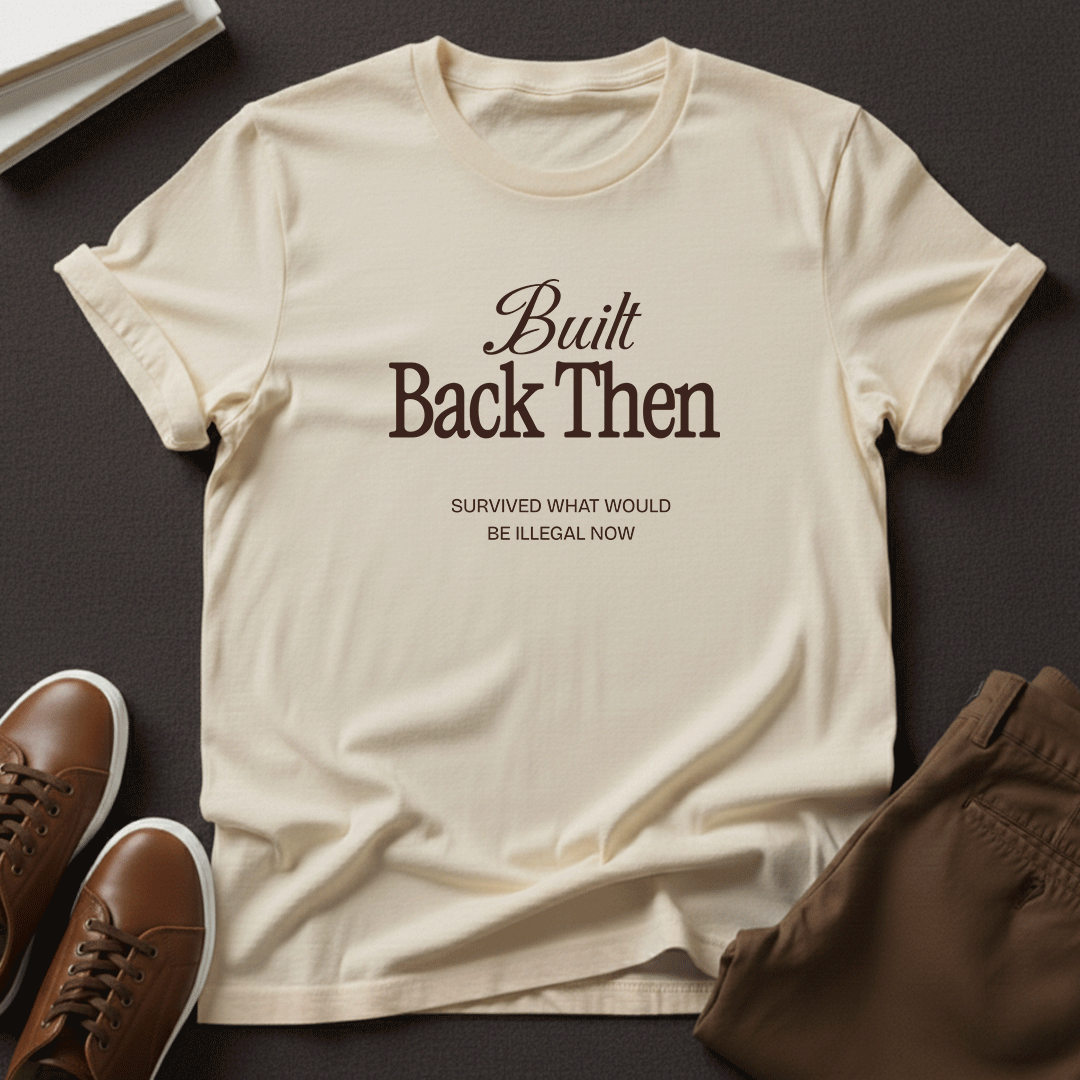 Built Back Then - Unisex Graphic Tee