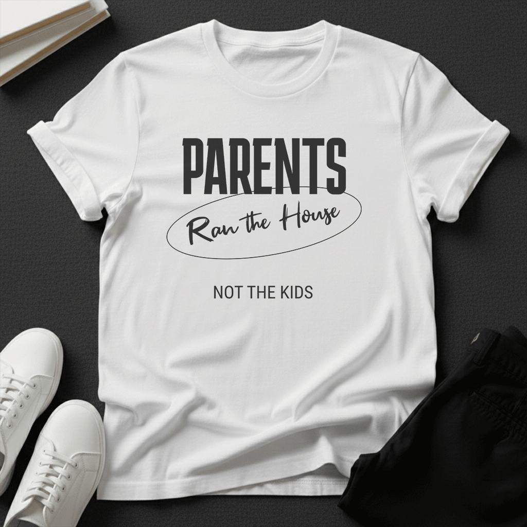 Parents Ran the House – Not the Kids Unisex Graphic Tee