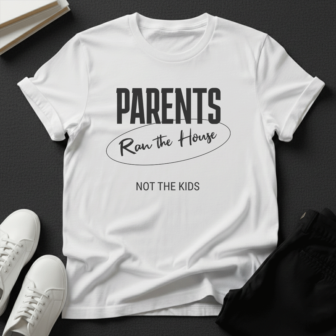 Parents Ran the House – Not the Kids Unisex Graphic Tee