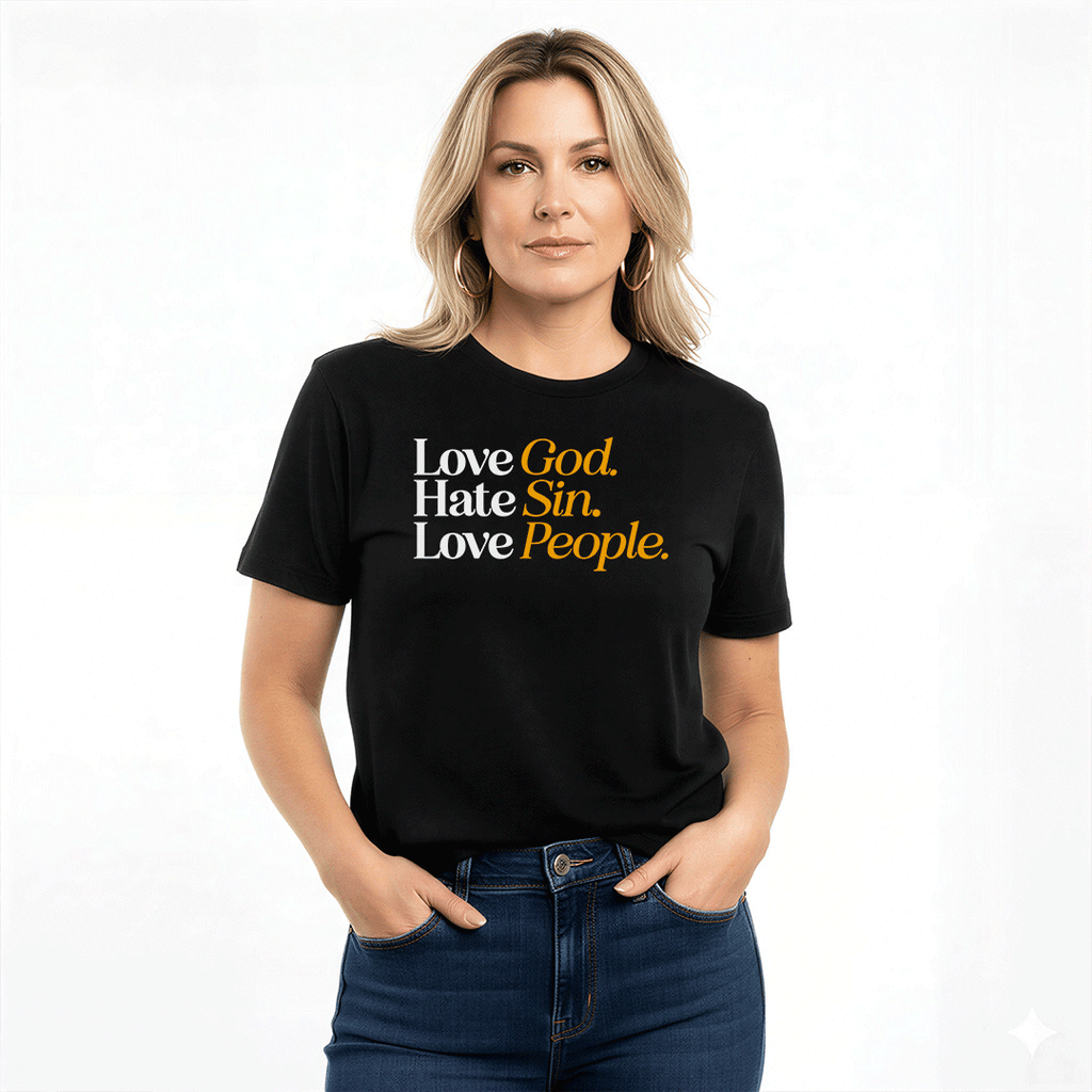 Love God, Hate Sin, Love People Unisex Graphic Tee | Back When