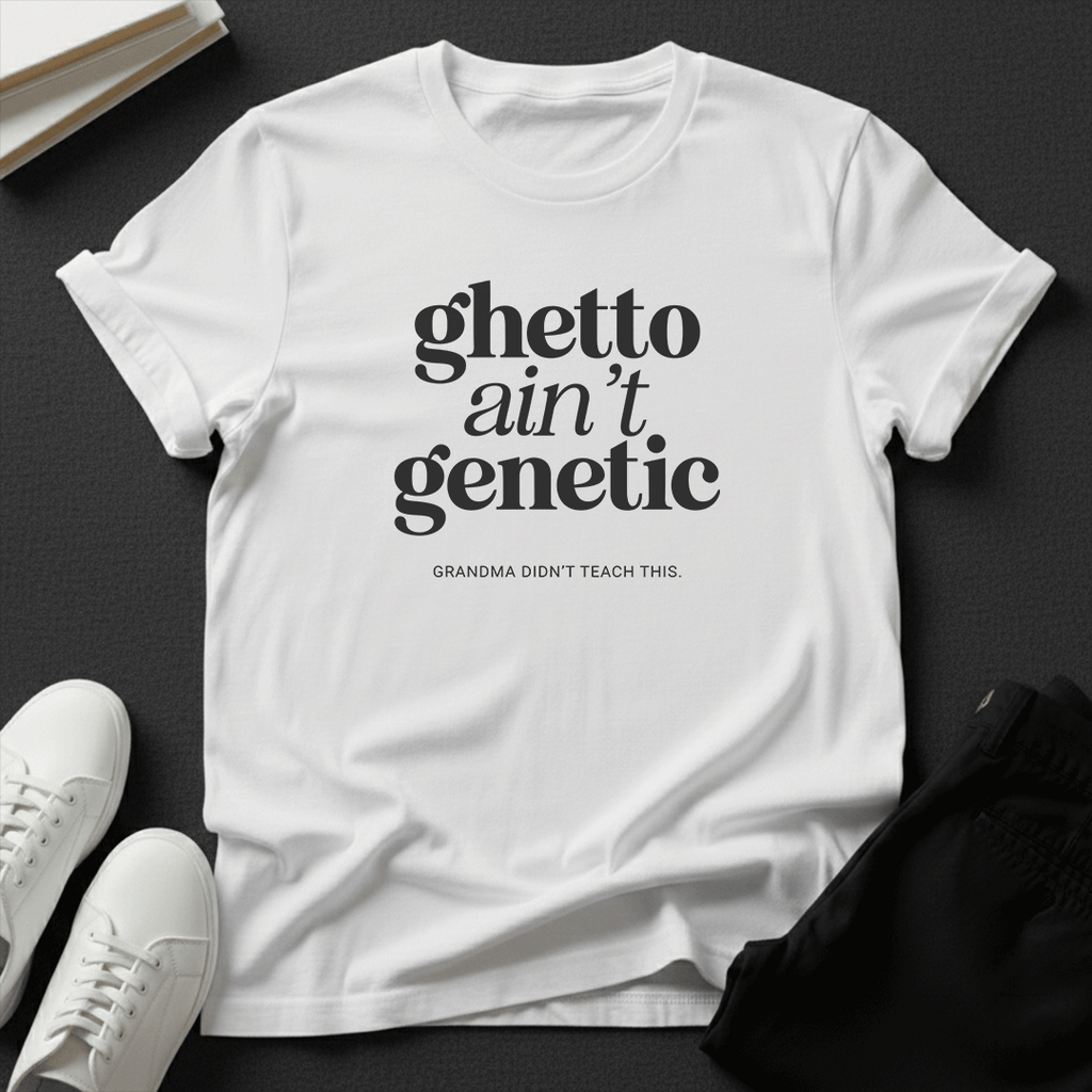 Ghetto Ain't Genetic Unisex Graphic Tee