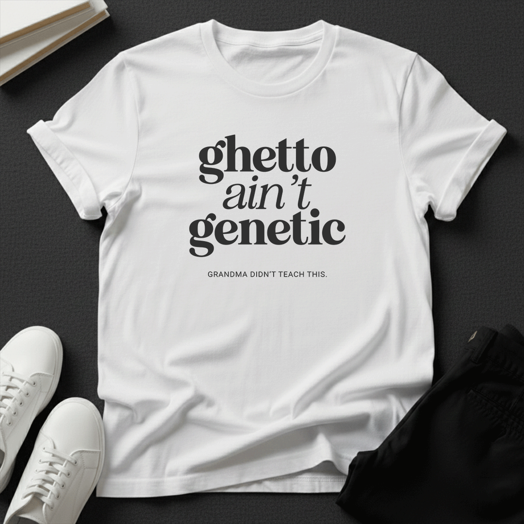 Ghetto Ain't Genetic Unisex Graphic Tee