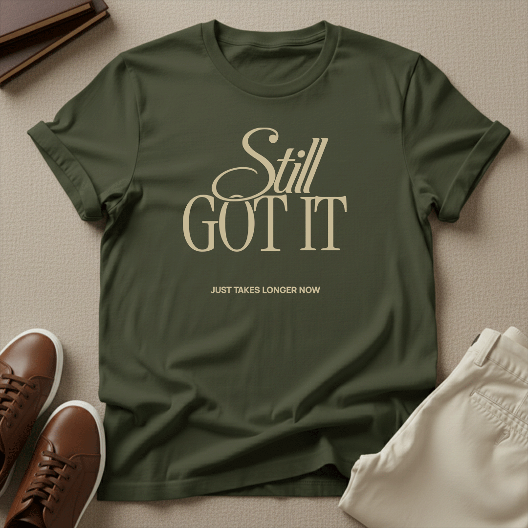 Still Got It – Unisex Nostalgia Graphic Tee
