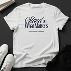 Stand on What Matters Unisex Graphic Tee