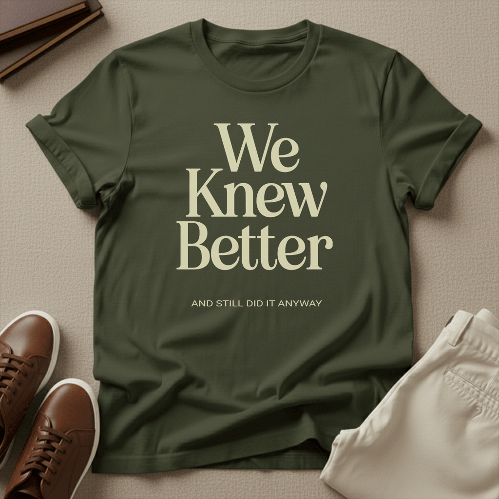 We Knew Better Unisex Graphic Tee