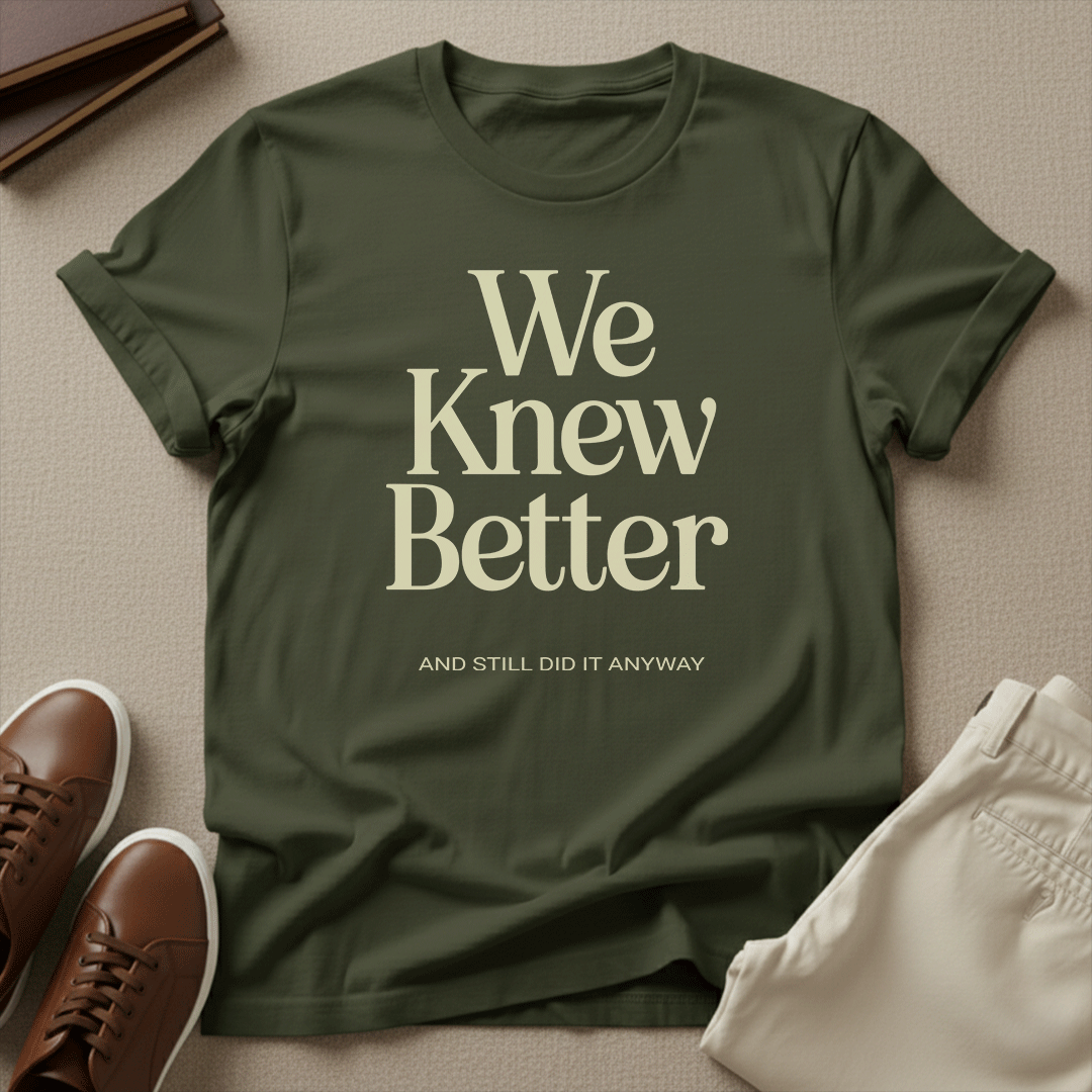 We Knew Better Unisex Graphic Tee