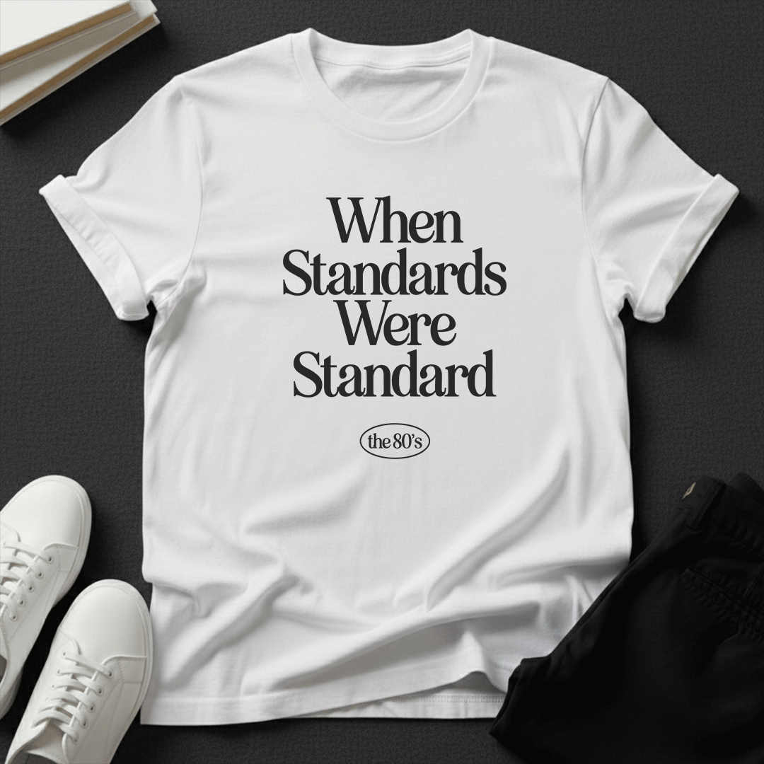 When Standards Were Standard (1980s) - Unisex Graphic Tee