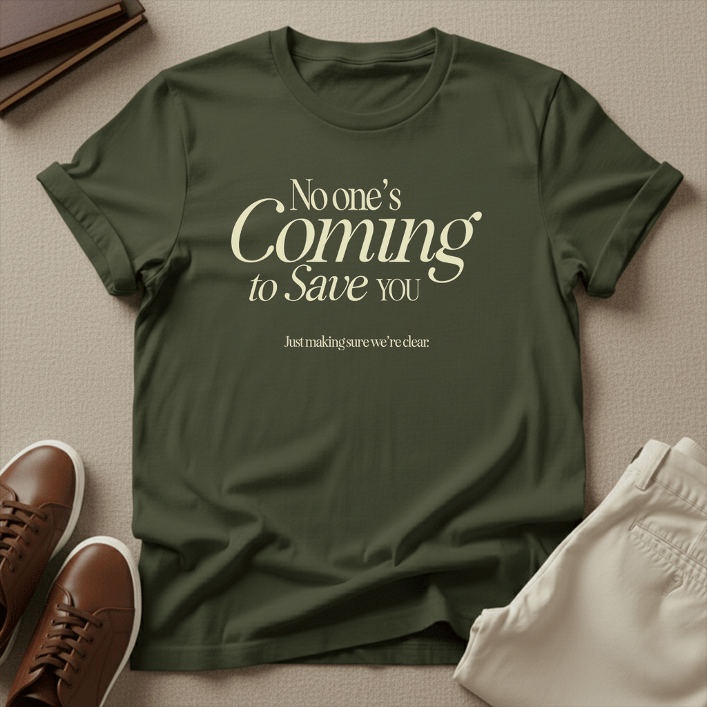 No One’s Coming to Save You – Unisex Graphic Tee