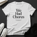 We Had Chores Unisex Graphic Tee