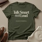Talk Smart Not Loud – Unisex Graphic Tee | Wisdom Over Noise Shirt