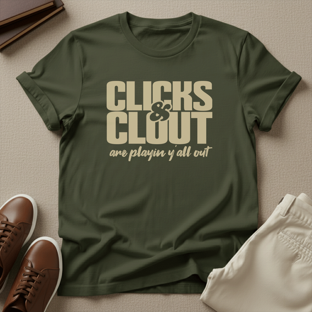 Clicks & Clout Are Playin' Y'all Out – Unisex Graphic Tee