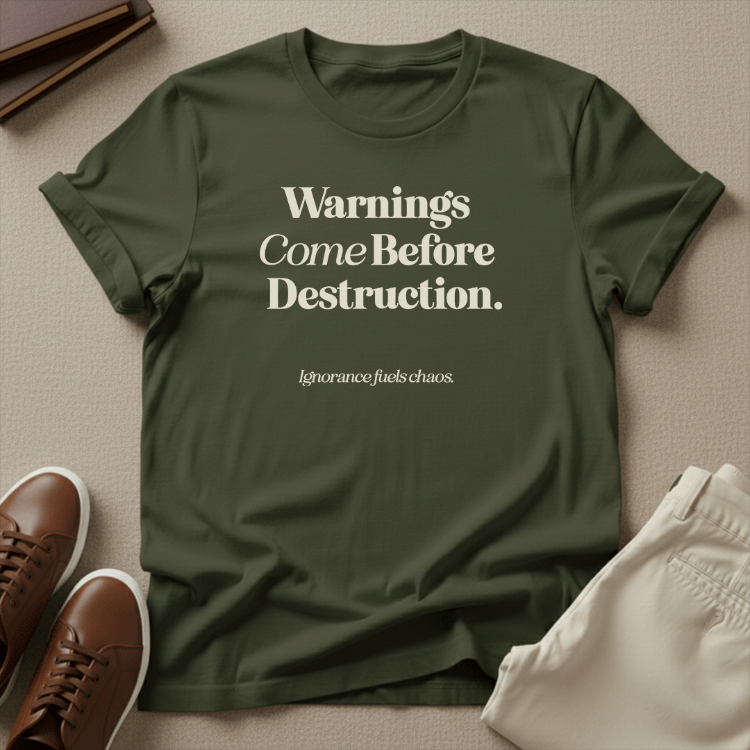 Warnings Come Before Destruction - Unisex Graphic Tee