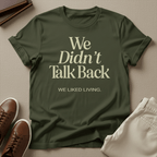 We Didn't Talk Back — We Liked Living | Nostalgia Graphic Tee
