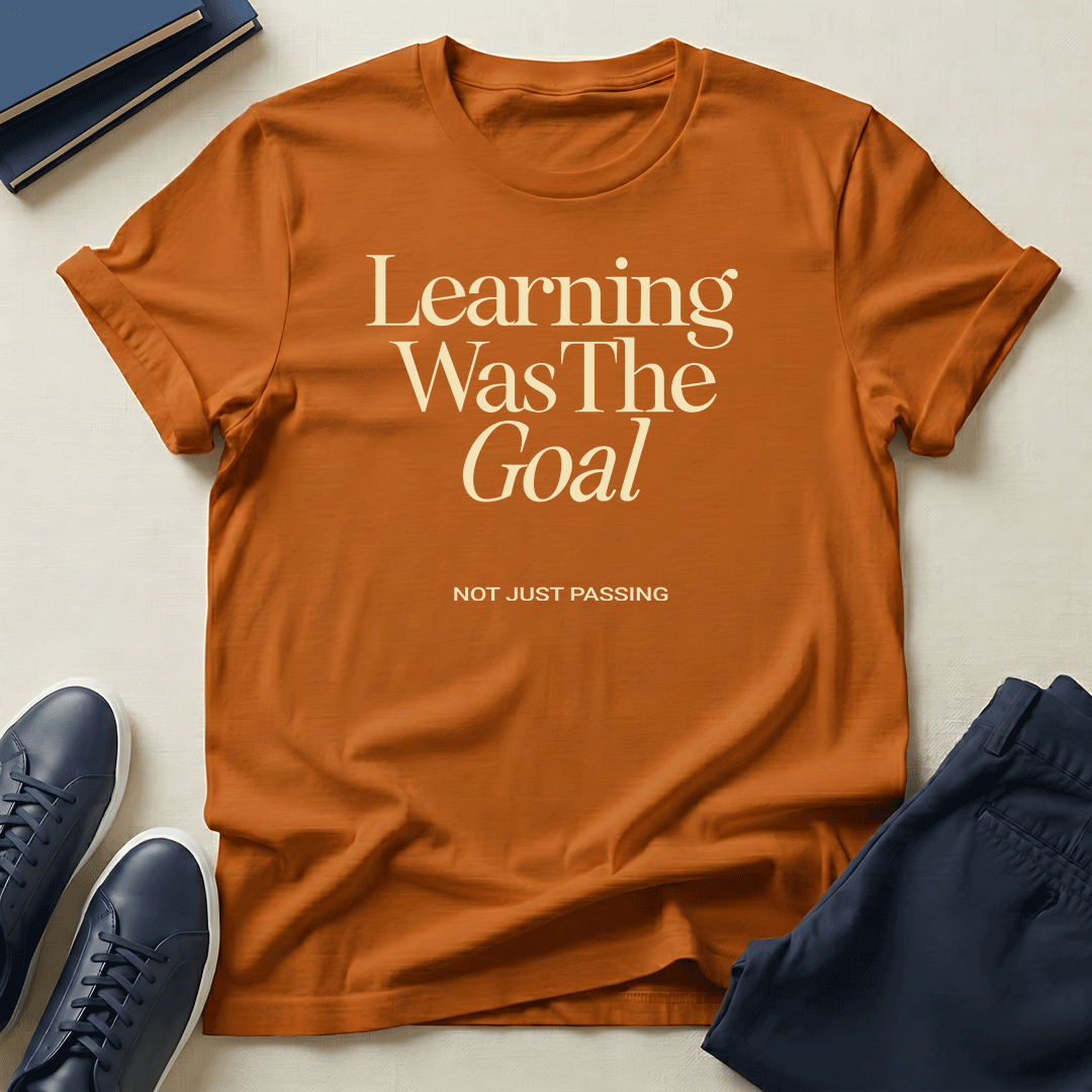 Learning Was the Goal - Unisex Graphic Tee