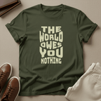 The World Owes You Nothing – Unisex Graphic Tee