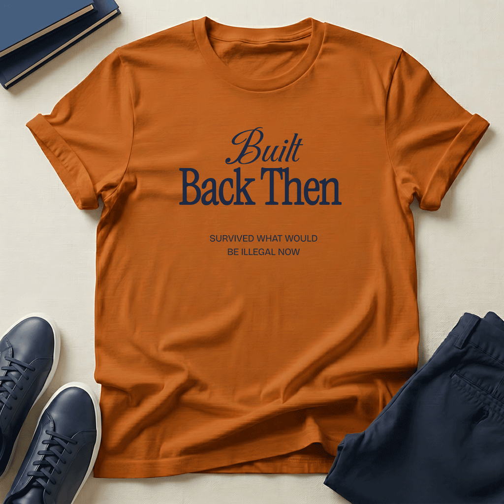 Built Back Then - Unisex Graphic Tee