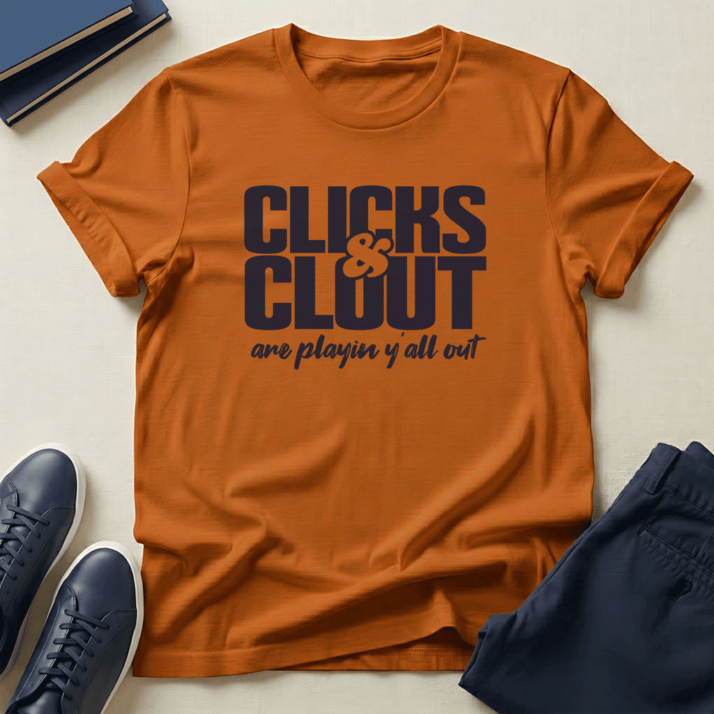 Clicks & Clout Are Playin' Y'all Out – Unisex Graphic Tee