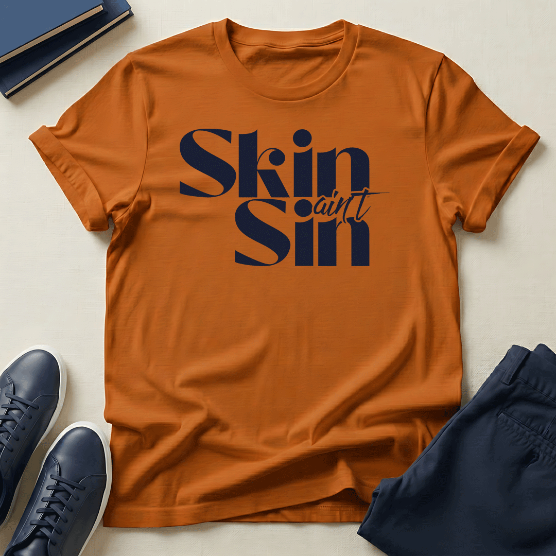 Skin Ain't Sin – Unisex Graphic T-Shirt | Confidence Tee