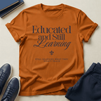 Educated & Still Learning – Unisex Nostalgia Graphic Tee