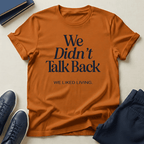 We Didn't Talk Back — We Liked Living | Nostalgia Graphic Tee