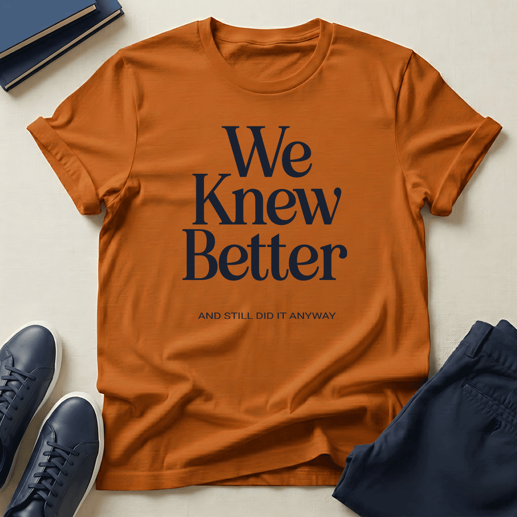 We Knew Better Unisex Graphic Tee