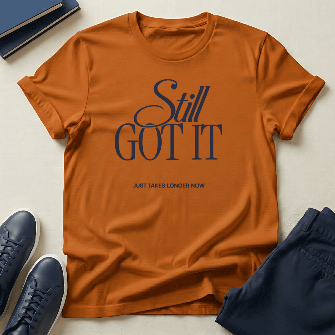 Still Got It – Unisex Nostalgia Graphic Tee