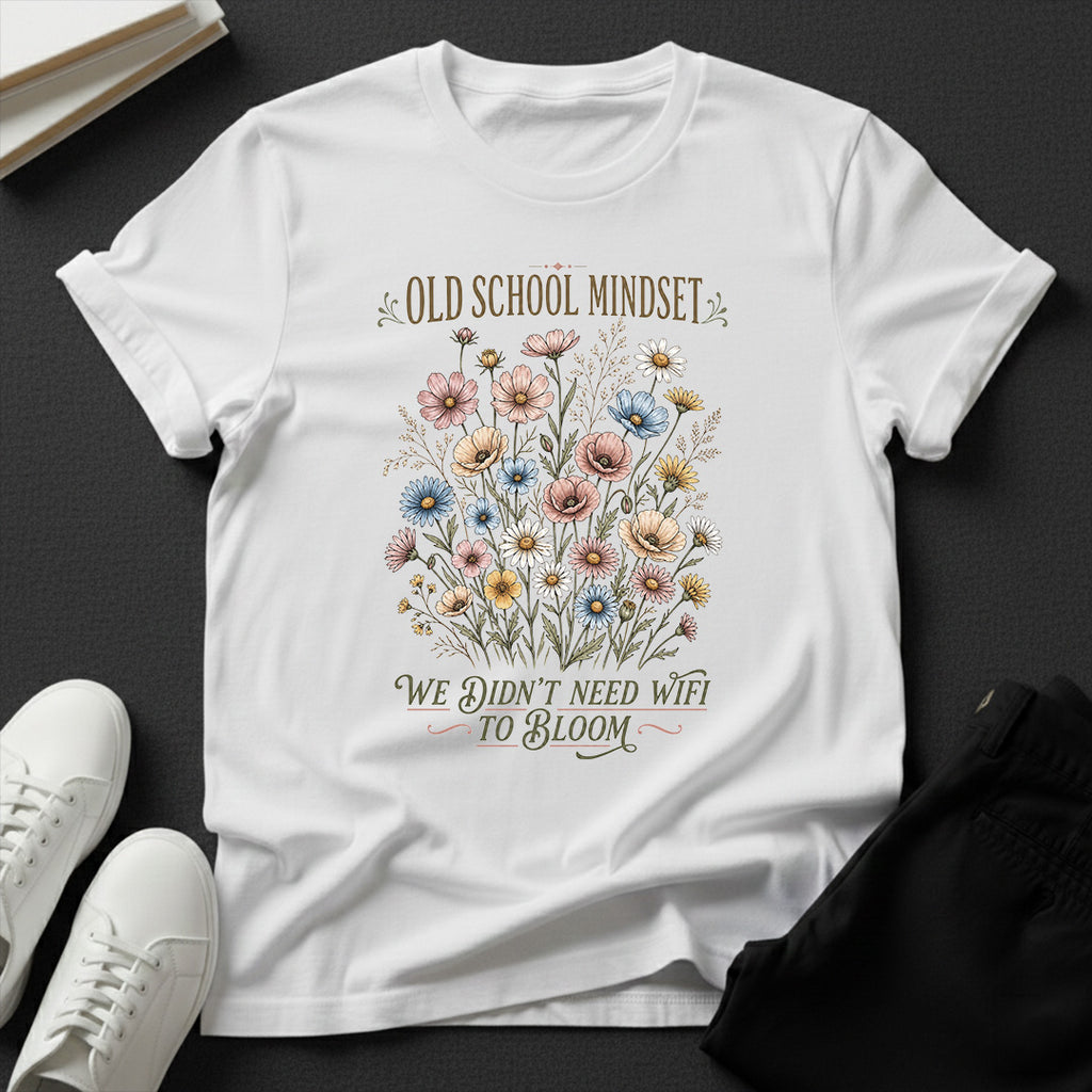 Old School Mindset Graphic Tee – We Didn't Need Wi-Fi to Bloom