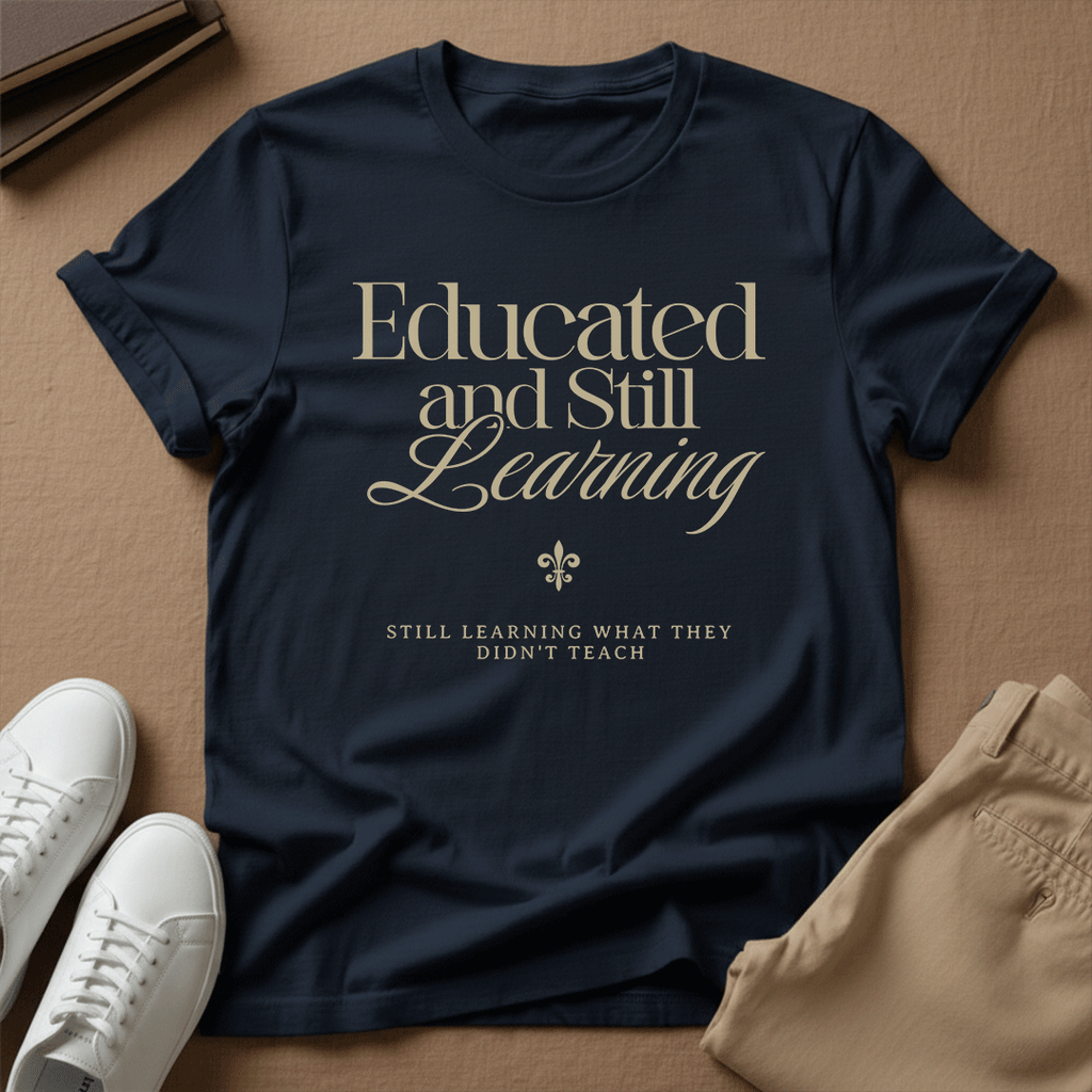 Educated & Still Learning – Unisex Nostalgia Graphic Tee